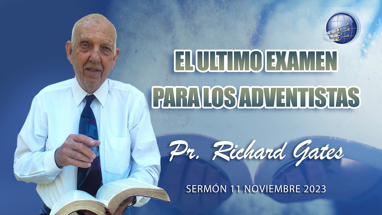 Pr. Richard Gates - El ultimo examen para los adventistas / The final test for Adventists - Sábado 11 Noviembre 2023