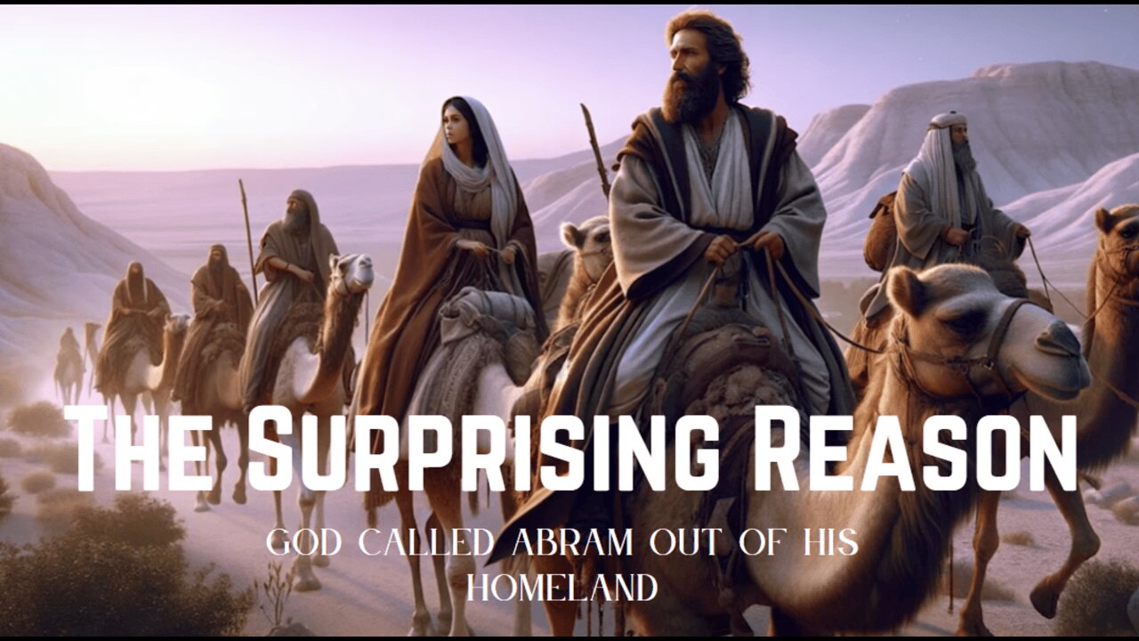 The Surprising Reason God Called Abram Out of His Homeland