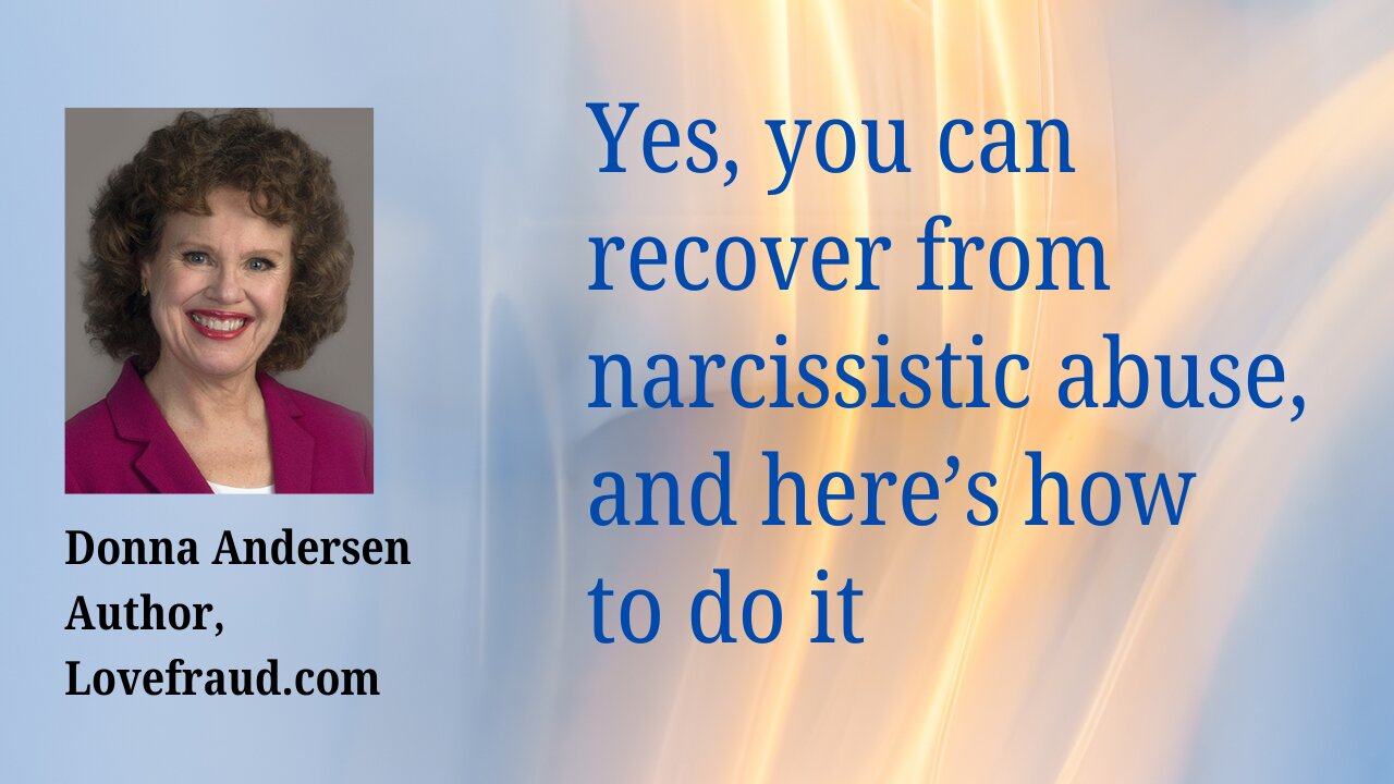 Yes, you can recover from narcissistic abuse