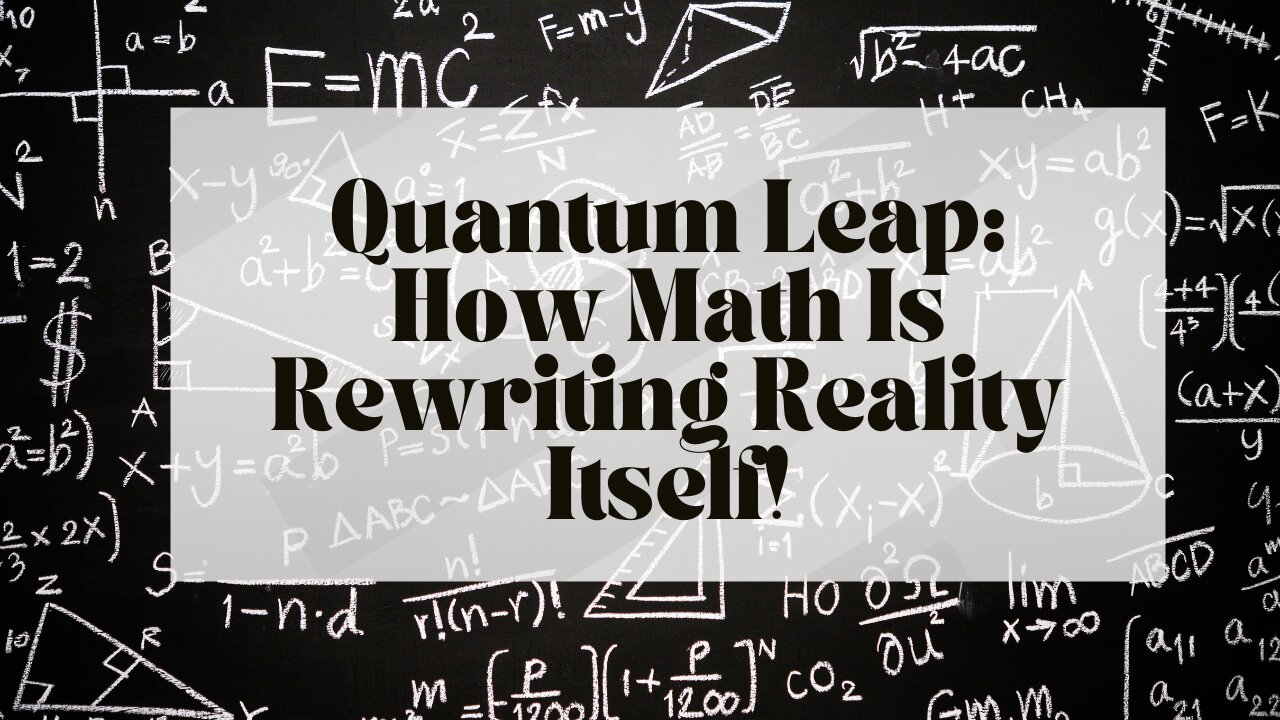 Quantum Leap: How Math Is Rewriting Reality Itself!