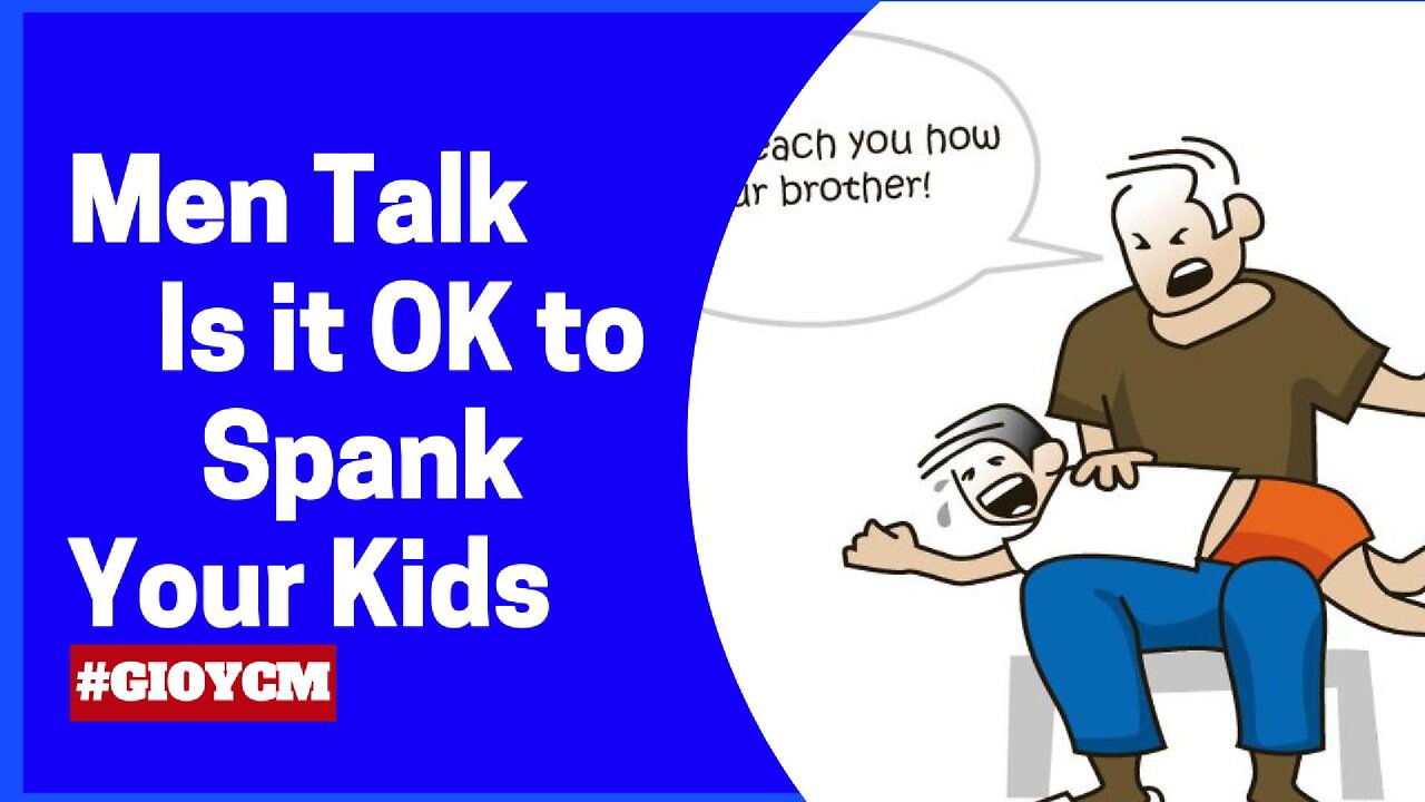 Men talk Is it ok to spank your kids Pt 1 #getitoffyourchestmedia #gioycm