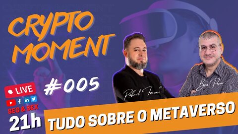 CRYPTO MOMENT #005 - Tudo Sobre o Metaverso