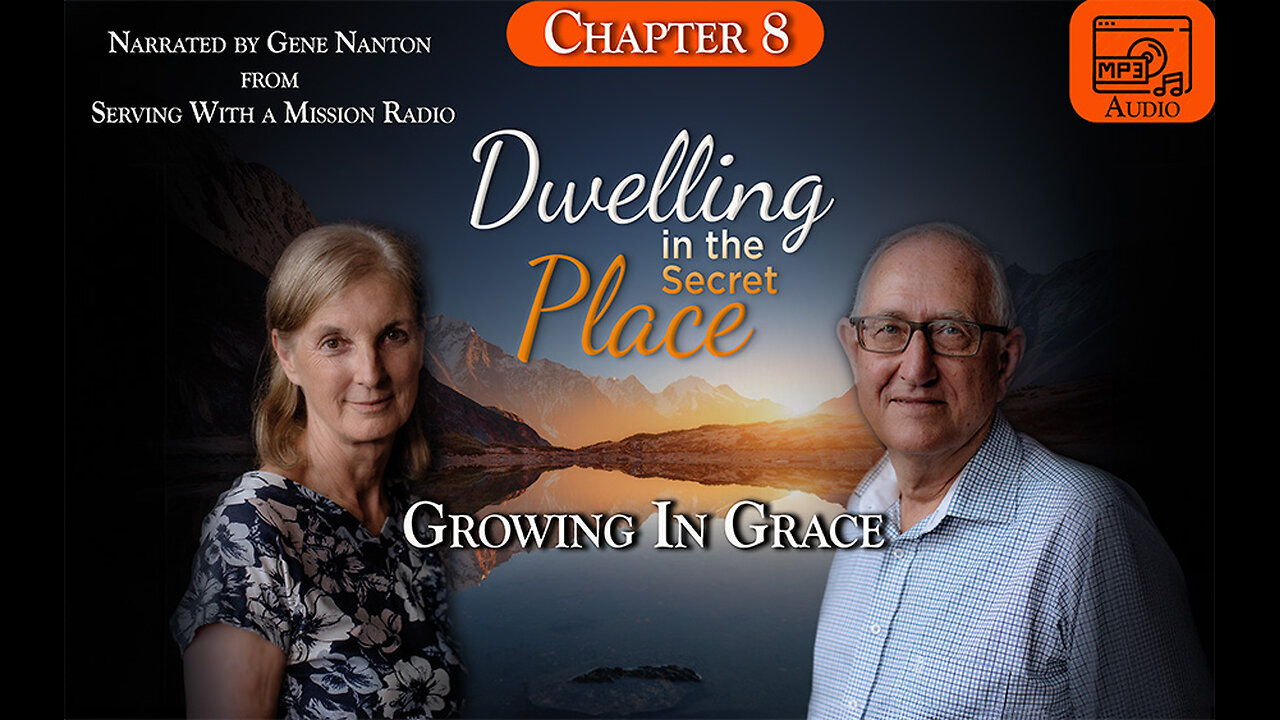 Chapter 8 - Growing in Grace, Narrated by Gene Nanton - Dwelling In The Secret Place