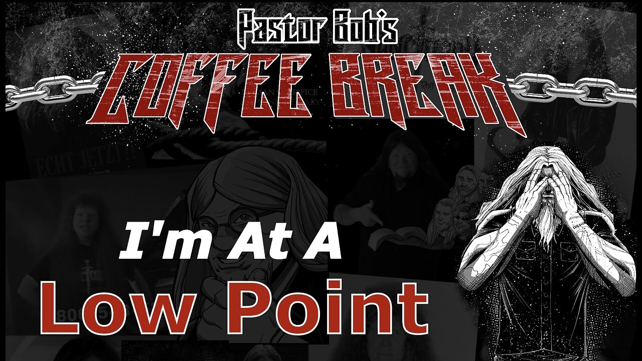 I'M AT A LOW POINT / Pastor Bob's Coffee Break