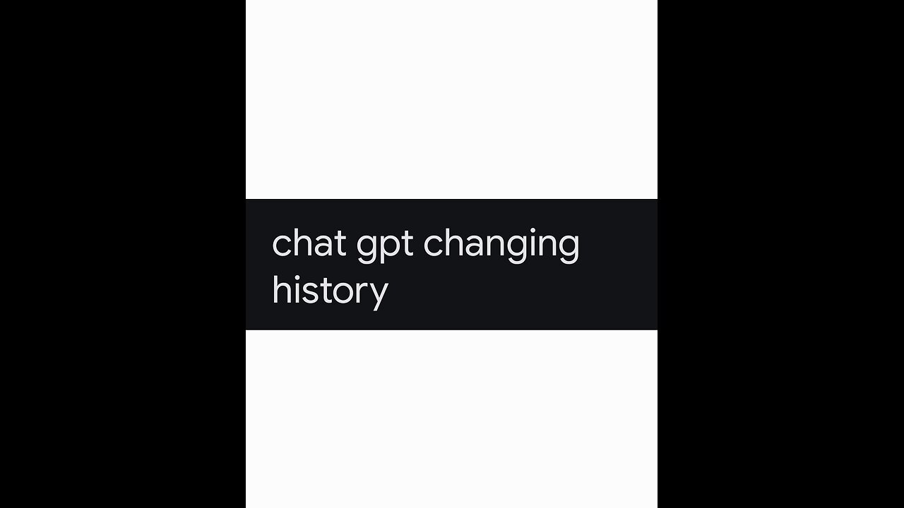 Chat gpt changing history