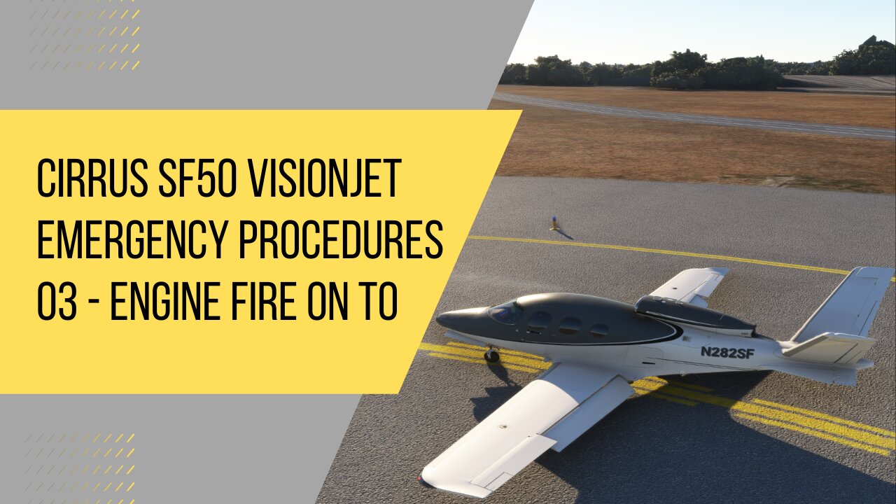 Cirrus SF50 VisionJet Emergency and CAS Procedures - 03 - Engine Fire on Takeoff