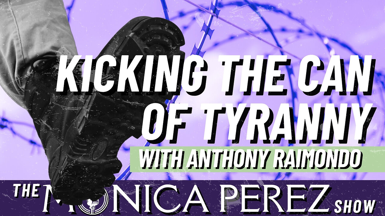 Kicking the Can of Tyranny w/ Anthony Raimondo