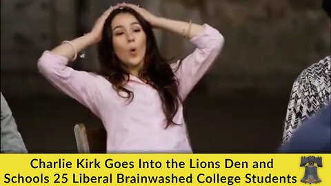 Charlie Kirk Goes Into the Lions Den and Schools 25 Liberal Brainwashed College Students