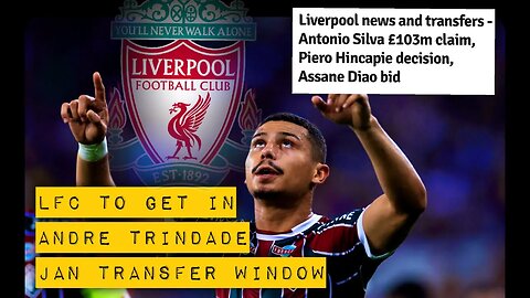 LFC to get in Andre Trindade Jan Transfer Window + LIVE VLOG ￼￼GENERAL CHINWAG / FUTURE UPDATES