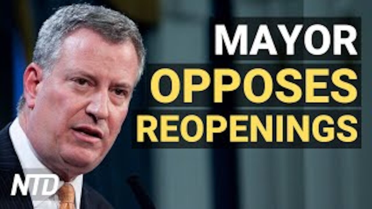 More Reopenings in NYC, Mayor Against Them; China Buys Black Market Oil | NTD Business
