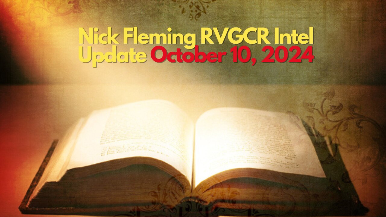 Nick Fleming RVGCR Intel Update October 10, 2024