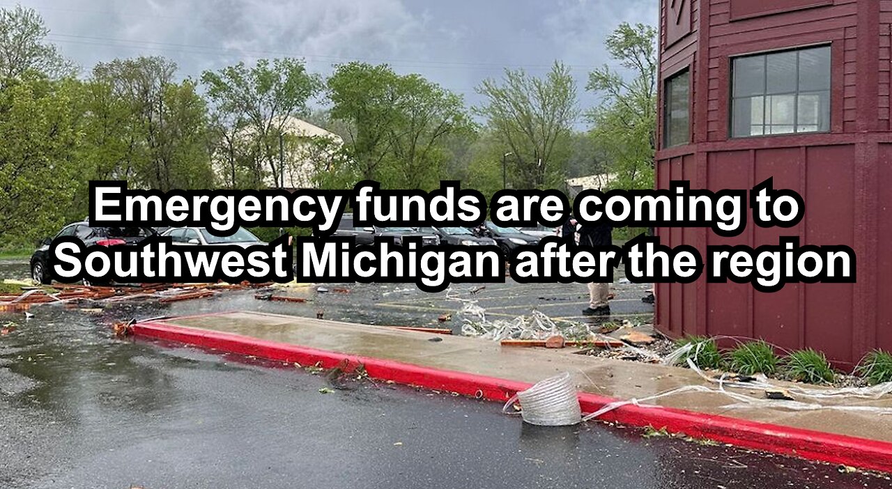 Emergency funds are coming to Southwest Michigan after the region