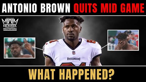 Midweek Meditations: NFL Player Antonio Brown Quits Mid Game - What Happened?