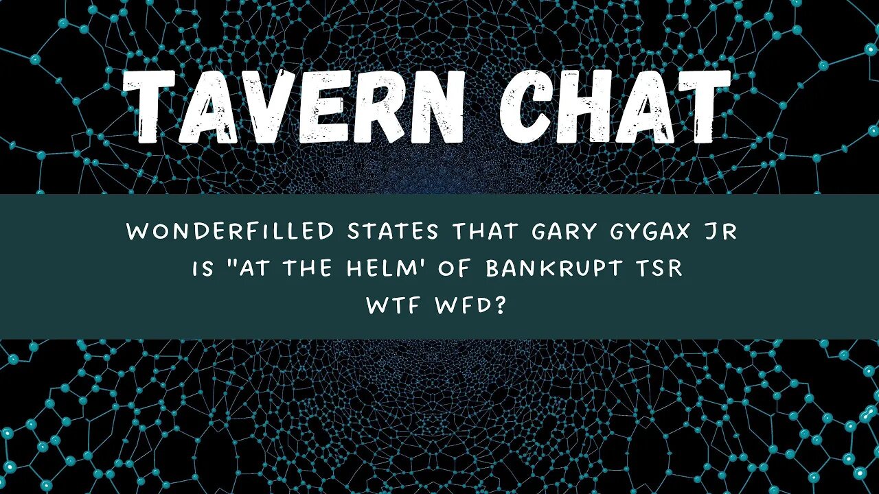 Wonderfilled States That Gary Gygax Jr is "At the Helm' of Bankrupt TSR - WTF WFD?