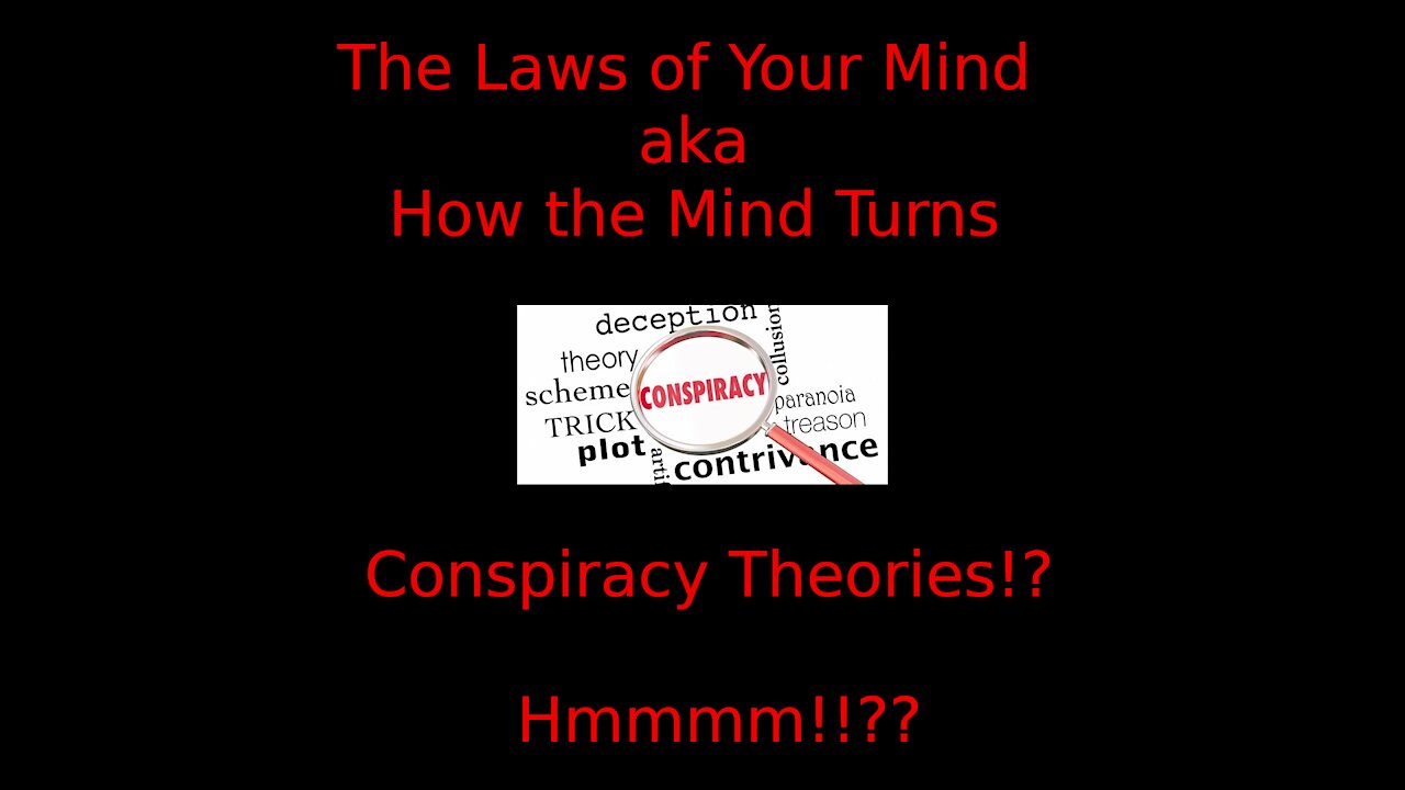 Conspiracy Theories!?! - The Laws of Mind aka As The Mind Turns - Welcome to Mimi's Place!