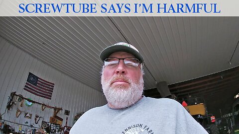 Screwtube Says I'm Harmful