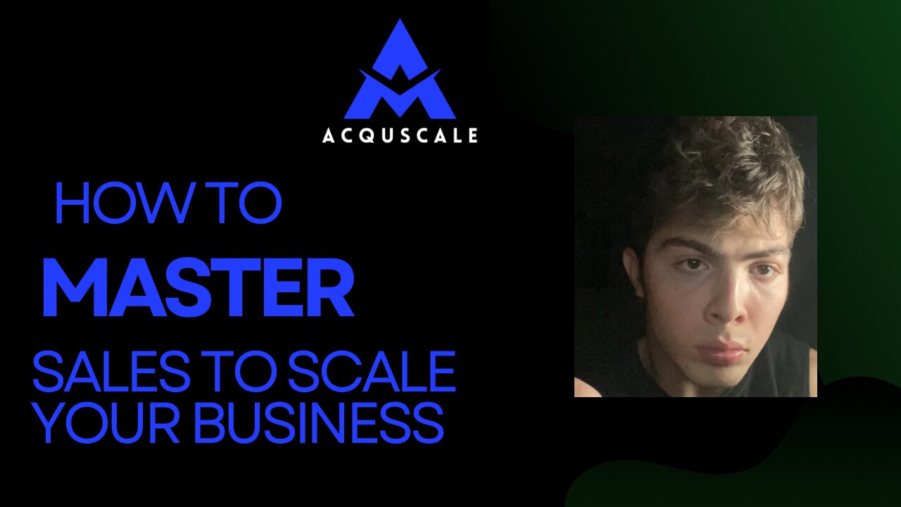 HOW TO MASTER SALES TO SCALE YOUR BUSINESS