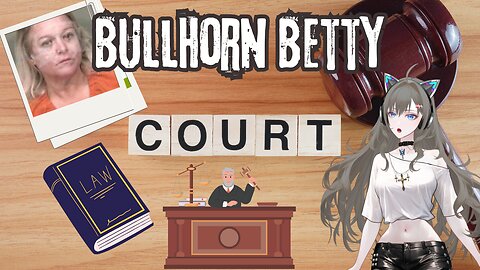 Bullhorn Betty Court Hearing 9/10/2024