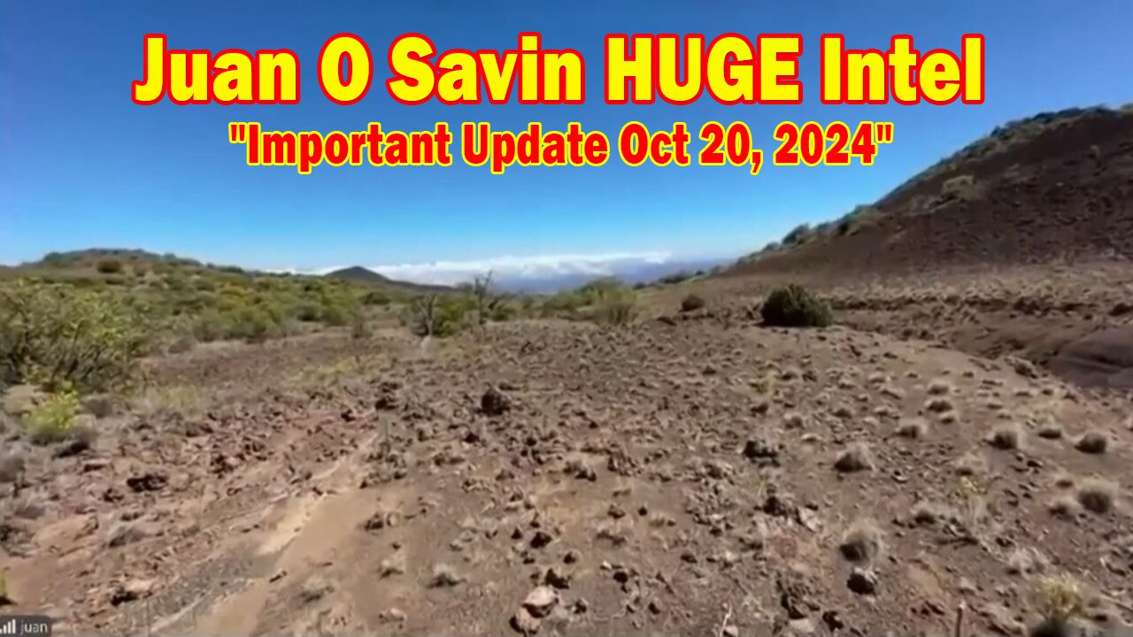 Juan O Savin & SpaceShot HUGE Intel: "Juan O Savin Important Update Oct 20, 2024"