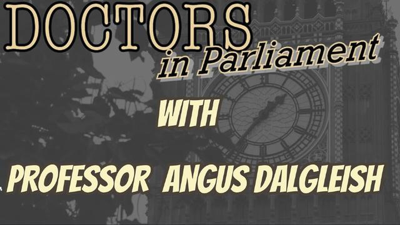 DOCTORS IN PARLIAMENT WITH PROFESSOR ANGUS DAIGLEISH