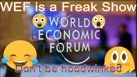 World Economic Forum is a Freak Show