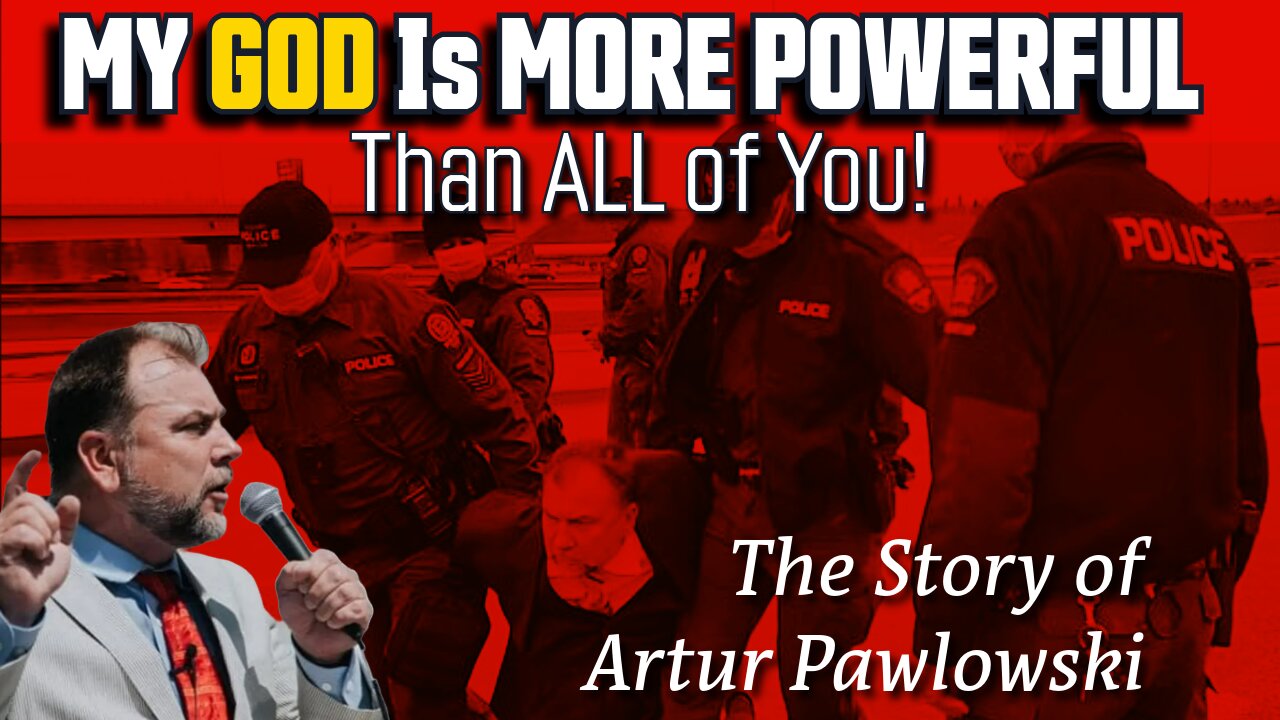 MY GOD is More Powerful Than ALL of You!! The Artur Pawlowski Story w/Bo Polny