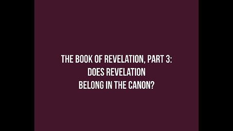 Q&A Revelation, Part 4: Does the book of Revelation belong in the New Testament Canon?