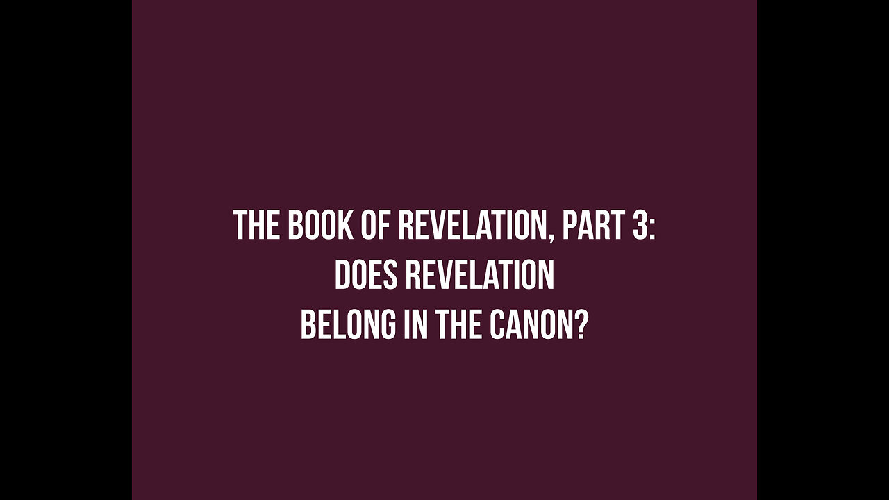 Q&A Revelation, Part 4: Does the book of Revelation belong in the New Testament Canon?