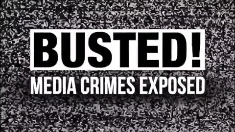 BUSTED! Media Crimes Exposed