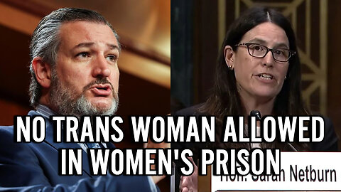 Ted Cruz BLASTS Biden Nominee who Supports Biological Men in Women's Prisons