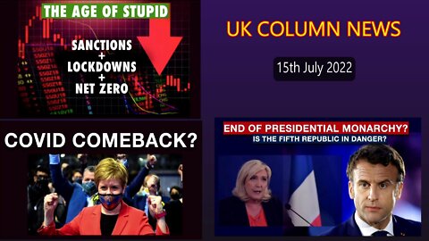 UK COLUMN NEWS 15th July 2022