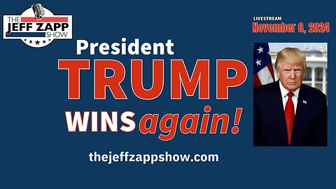President Trump WINS AGAIN - The Jeff Zapp Show - LIVE 6 NOV 2024