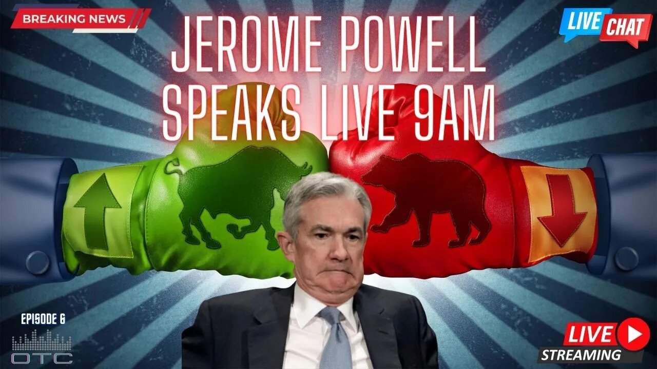 FED's Jerome Powell speaks at 9am, Market Reaction, Analysis and Live Discussion.