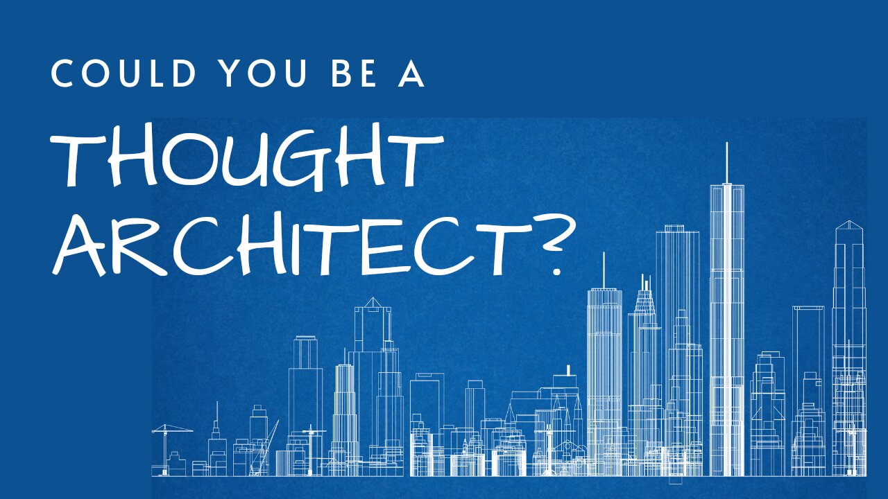 Are you a Thought Architect?