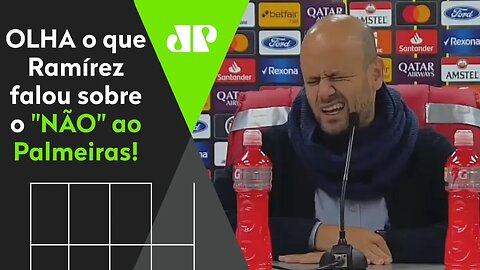 QUE FO**! Ramírez É SINCERO ao explicar por que RECUSOU o Palmeiras!