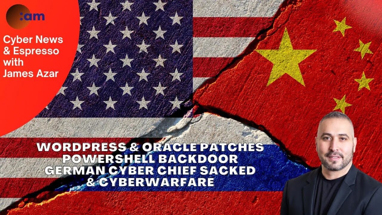 Wordpress & Oracle Patches, PowerShell Backdoor, German Cyber Chief Sacked & Cyberwarfare