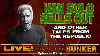 Live From The Bunker 746: Han Solo Sells Out | and other Tales From the Republic