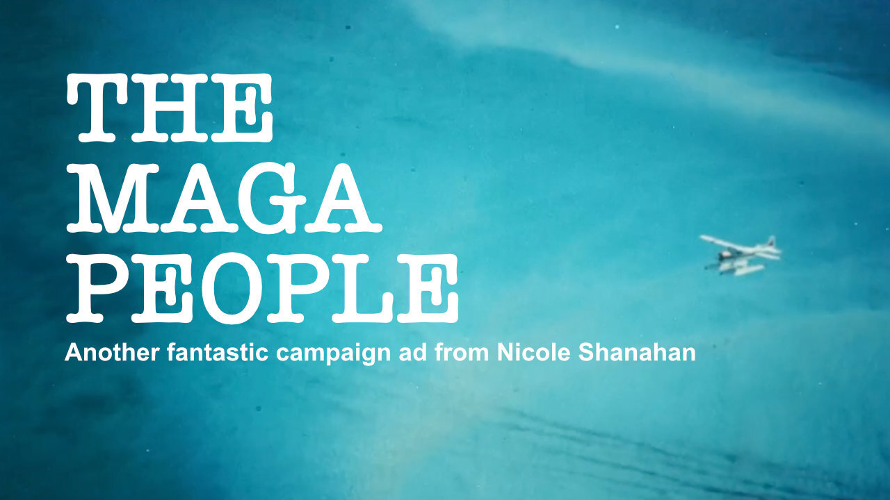 THE MAGA PEOPLE (Another Fantastic Campaign Ad From Nicole Shanahan)