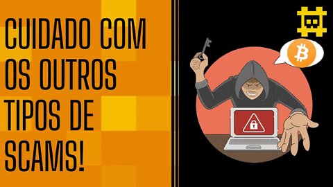 Outros tipos de scams com bitcoin - [CORTE]