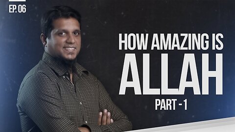 How Amazing Is Allah Part 1 Things That Matter Reloaded