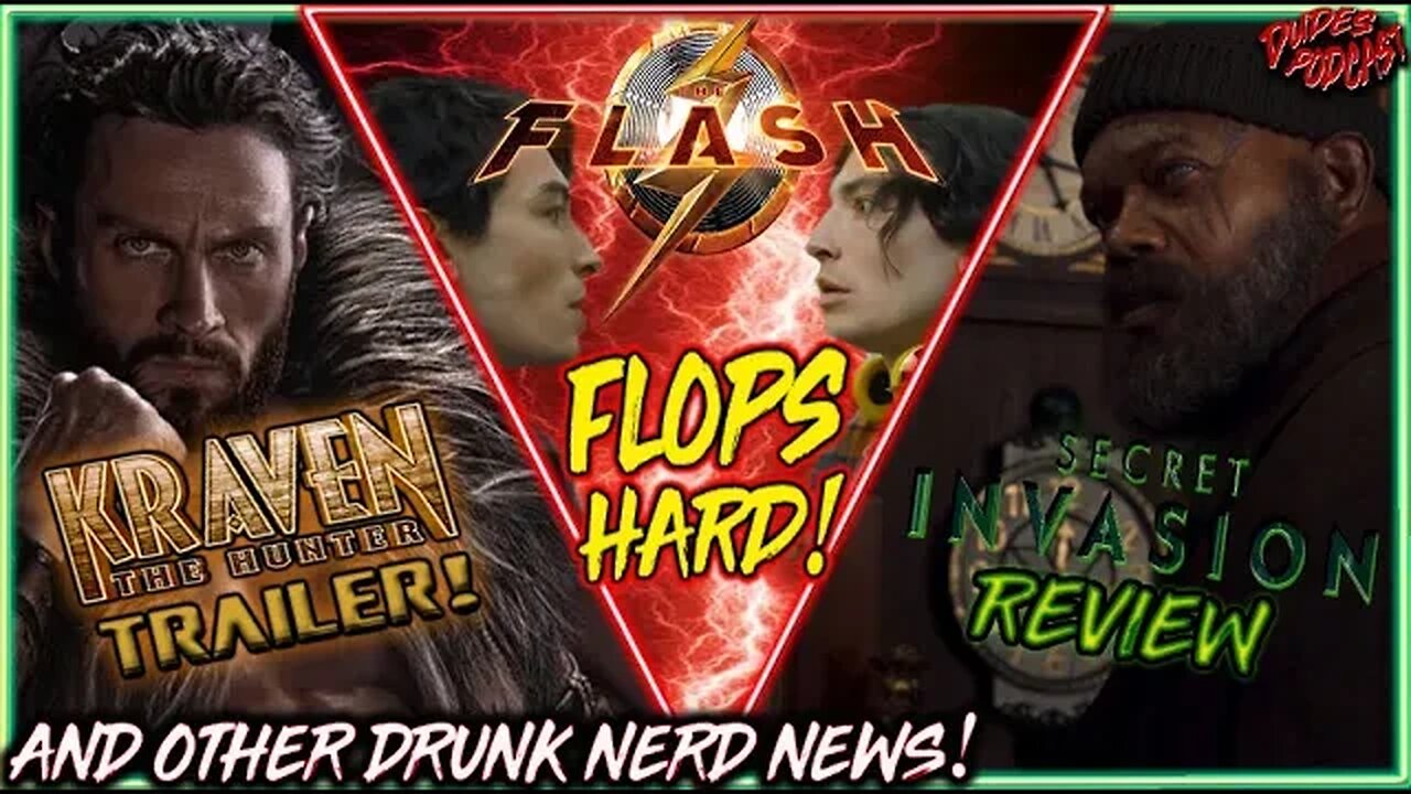 Dudes Podcast #150 - Flash Box Office Flop, Kraven Trailer, Secret Invasion & More Drunk Nerd News!