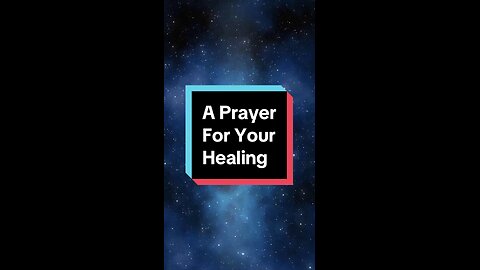 A Prayer for Your Healing