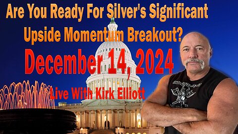 Are You Ready For Silver's Significant Upside Momentum Breakout? Live With Kirk Elliott - December 14,2024