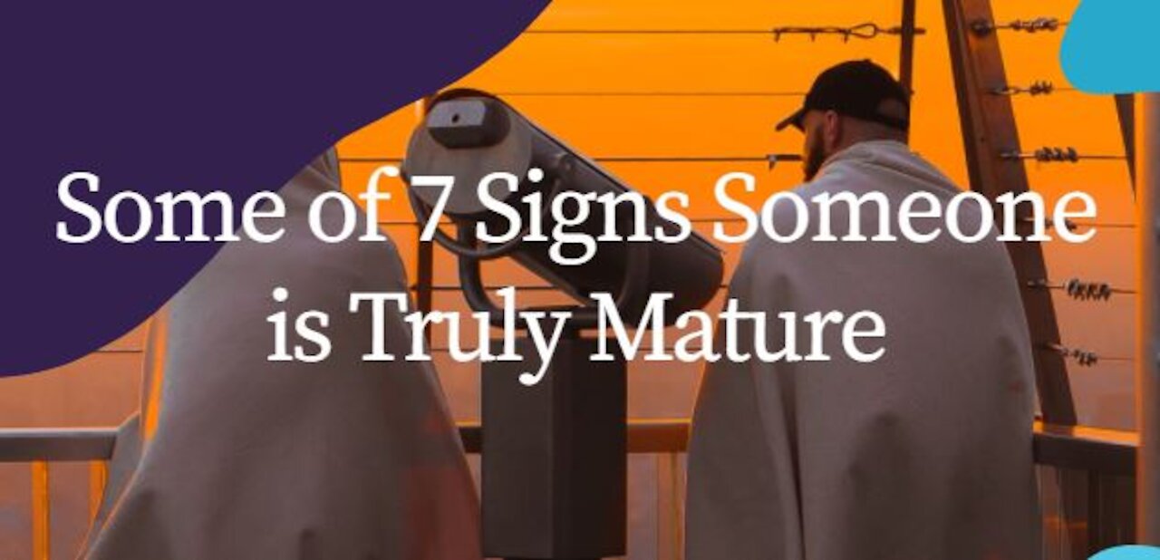 Some of 7 Signs Someone is Truly Mature