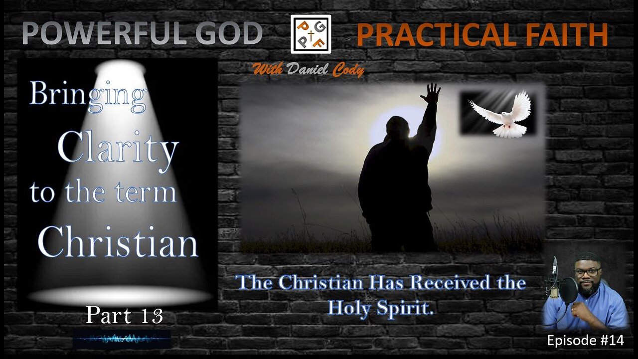 The Christian Has Received the Holy Spirit - Bringing Clarity to term Christian Part 13 - EP. 14