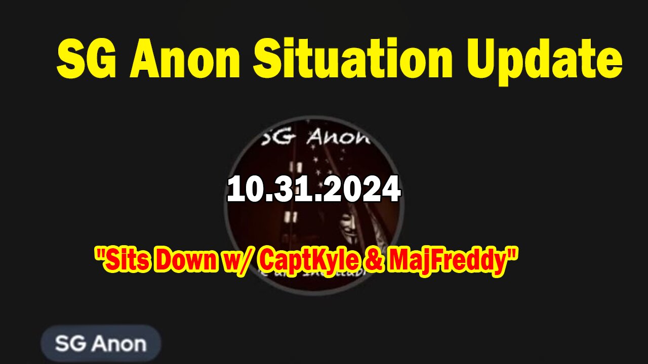 SG Anon Situation Update Oct 31: "SG Anon Sits Down w/ CaptKyle & MajFreddy"