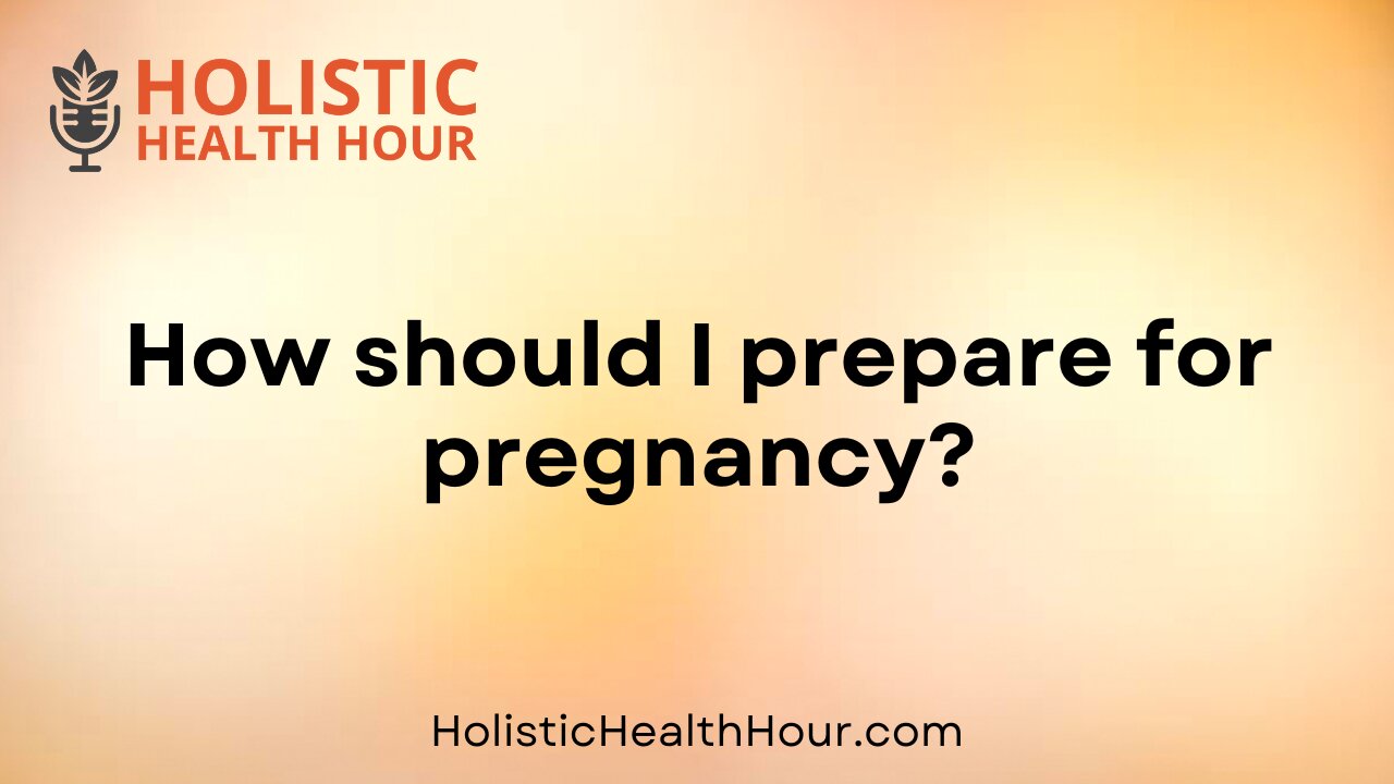 How should I prepare for pregnancy?