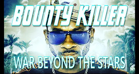 Bounty Killer || War Beyond The Stars