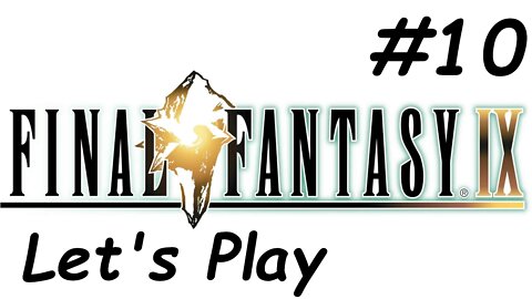 Let's Play Final Fantasy 9 - Part 10