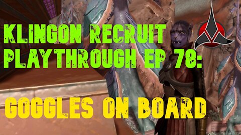 Klingon Recruit Playthrough EP 78: Goggles On Board